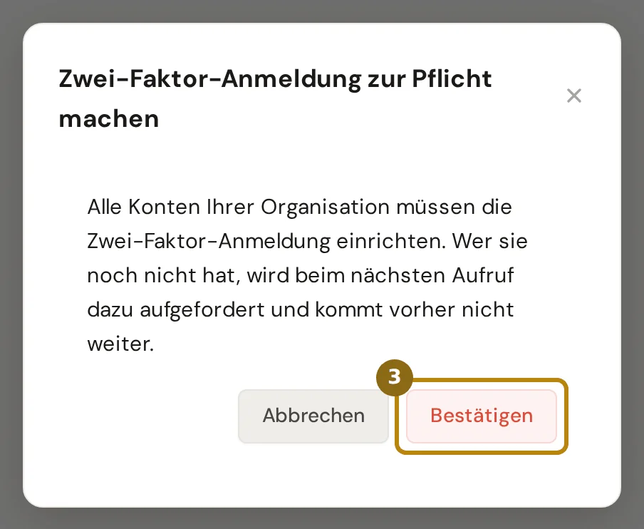 Rückfrage Zwei-Faktor-Anmeldung zur Pflicht machen mit der Erklärung, was für alle Konten gilt, markiert ist der Knopf Bestätigen